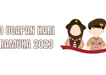 50 Ucapan Hari Pramuka 14 Agustus 2023, Penuh Semangat dan Inspirasi!