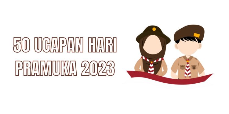 50 Ucapan Hari Pramuka 14 Agustus 2023, Penuh Semangat dan Inspirasi!