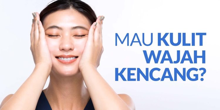 Cara Alami Mengencangkan Kulit Wajah