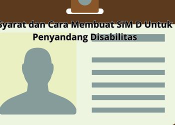 Syarat dan Cara Membuat SIM D Untuk Penyandang Disabilitas