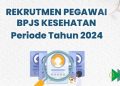 Cara dan Syarat Daftar Lowongan BPJS Kesehatan 2024