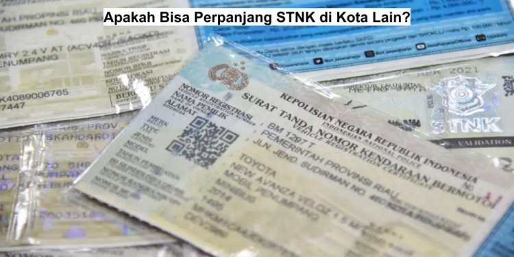 Cara Perpanjang STNK di Lain Kota