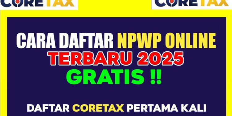 Cara Daftar NPWP Online 2025 Melalui Coretax