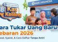 Syarat dan Cara Daftar Tukar Uang Baru Lebaran 2026