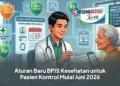 Aturan Baru BPJS Kesehatan untuk Pasien Kontrol Juni 2026