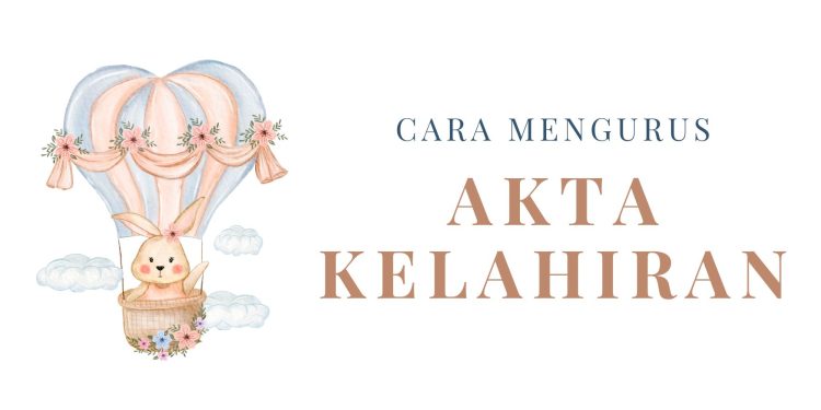 Cara Mengurus Akta Kelahiran
