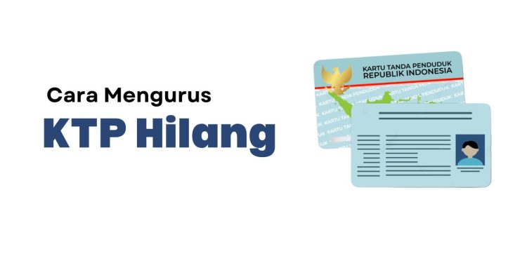 Cara Mengurus KTP Hilang
