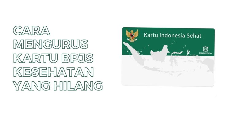 Cara Mengurus Kartu BPJS yang Hilang