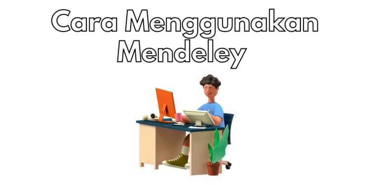 Cara Menggunakan Mendeley untuk Membuat Sitasi-Daftar Pustaka