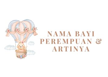 100 Nama Anak Perempuan Islami Beserta Artinya yang Indah dan Bermakna