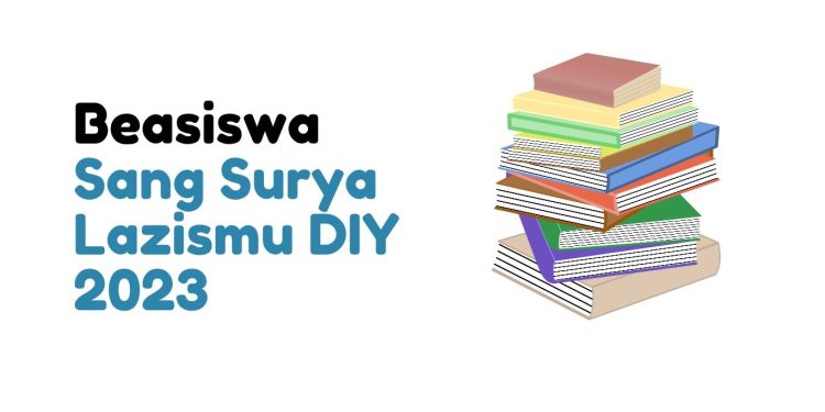 Beasiswa Sang Surya Lazismu DIY 2023/2024: Syarat dan Cara Mendaftarnya