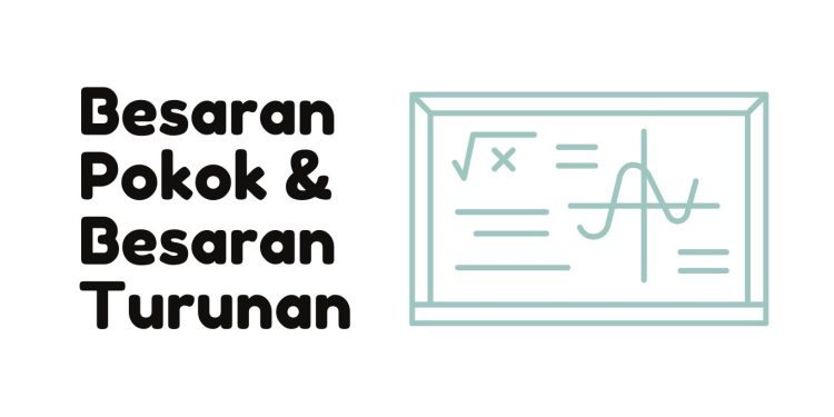 Besaran Pokok & Besaran Turunan: Pengertian dan Pengukuran dalam Ilmu Fisika
