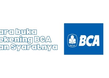 Cara Buka Rekening BCA dan Syaratnya