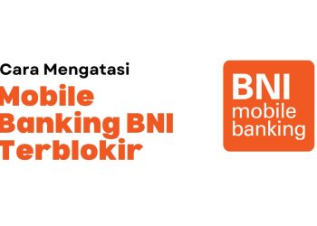 Cara Mengatasi Mobile Banking BNI yang Terblokir