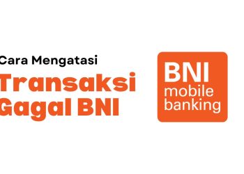 Cara Mengatasi Transaksi yang Gagal di Bank BNI
