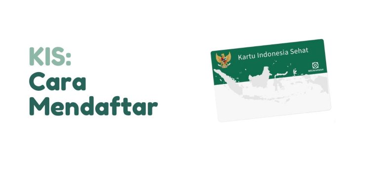 Kartu Indonesia Sehat (KIS): Cara Mendaftarnya