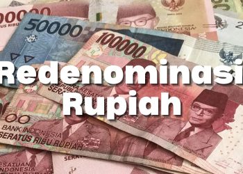 Redenominasi Rupiah: Pengertian, Tujuan, Manfaat, Tahapan, Risiko, dan Dampak yang Perlu Diketahui