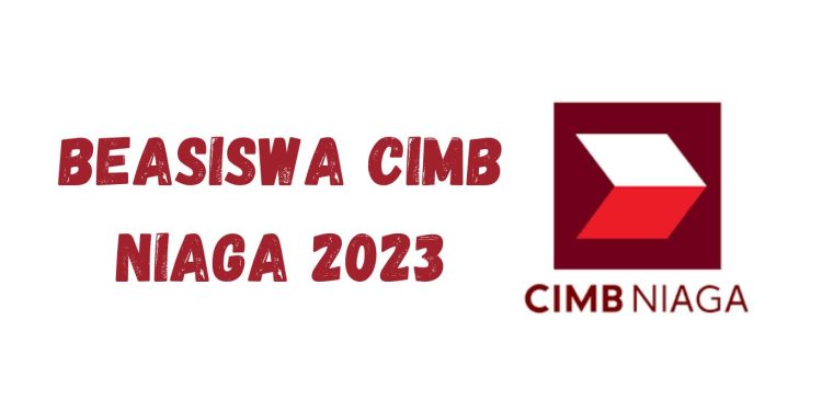 Beasiswa CIMB Niaga 2023: Syarat dan Jadwal Mendaftar untuk Mahasiswa S1 dan Sederajat