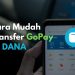 Cara Mentransfer Saldo Gopay ke DANA Dengan Mudah 2023