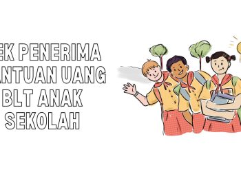 Cara Cek Penerima Bantuan Uang BLT Anak Sekolah Agustus Rp 500 Ribu Cair 4 Kali