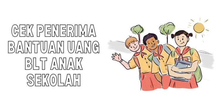 Cara Cek Penerima Bantuan Uang BLT Anak Sekolah Agustus Rp 500 Ribu Cair 4 Kali