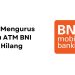 Cara Mengurus ATM BNI yang Hilang