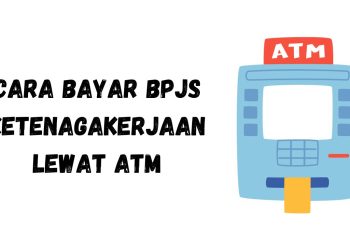 Cara Bayar BPJS Ketenagakerjaan lewat ATM