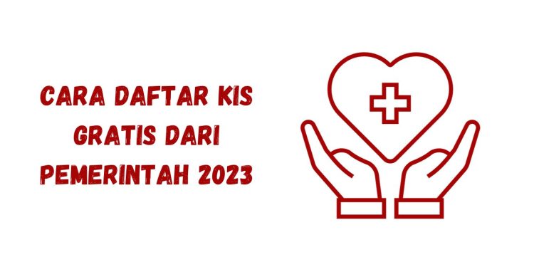 Cara Daftar KIS Gratis Dari Pemerintah 2023