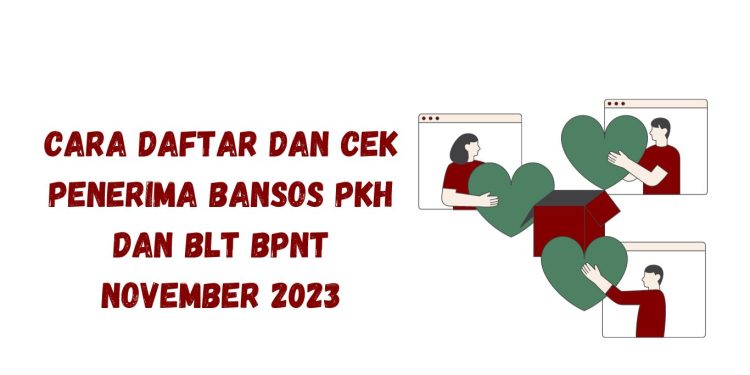 Cara Daftar dan Cek Penerima Bansos PKH dan BLT BPNT November 2023
