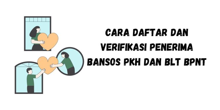 Cara Daftar dan Verifikasi Penerima Bansos PKH dan BLT BPNT untuk Oktober 2023