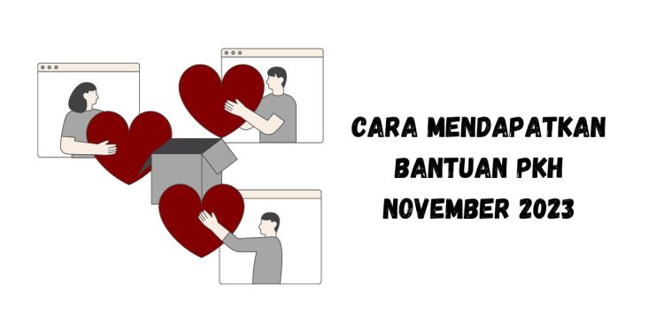 Cara Mendapatkan Bantuan PKH November 2023