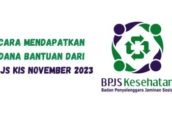 Cara Mendapatkan Dana Bantuan dari BPJS KIS November 2023, Mendapatkan Bantuan Rp 600 Ribu!