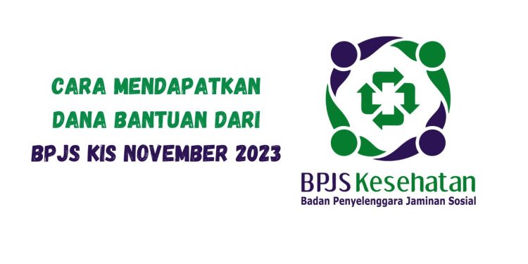 Cara Mendapatkan Dana Bantuan dari BPJS KIS November 2023, Mendapatkan Bantuan Rp 600 Ribu!