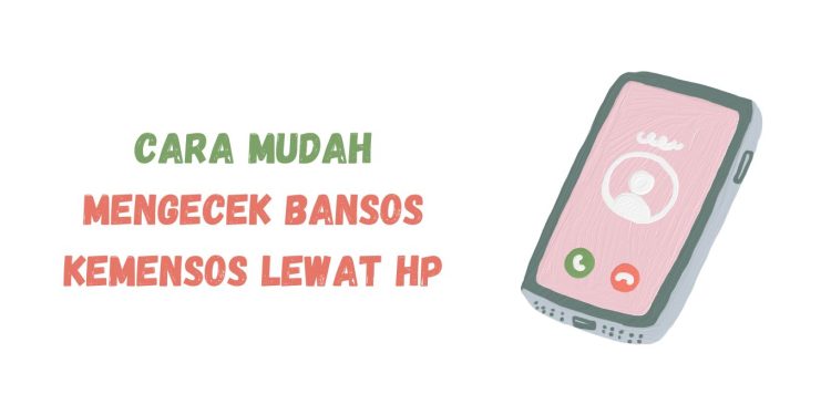 Cara Mudah Mengecek Bansos Kemensos Lewat HP