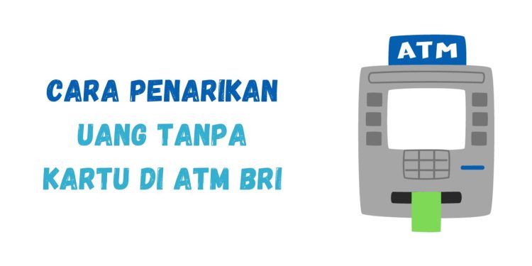 Cara Penarikan Uang di ATM BRI dengan atau Tanpa Kartu