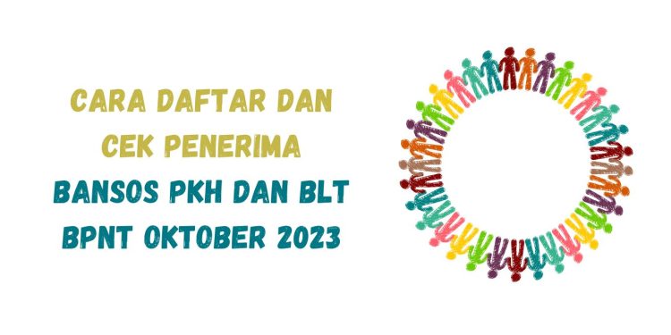 Cara Daftar dan Cek Penerima Bansos PKH dan BLT BPNT Oktober 2023