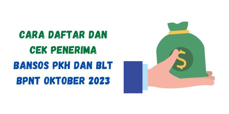 Cara Daftar dan Cek Penerima Bansos PKH dan BLT BPNT Oktober 2023