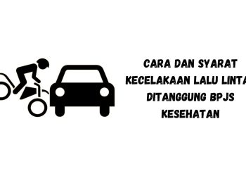 Cara dan Syarat Kecelakaan Lalu Lintas Ditanggung BPJS Kesehatan