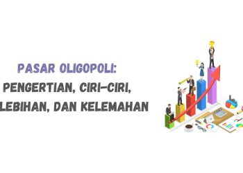 Pasar Oligopoli: Pengertian, Ciri-Ciri, Kelebihan, dan Kelemahan