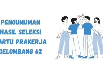Pengumuman Hasil Seleksi Kartu Prakerja Gelombang 62 Terima Rp 4,2 Juta