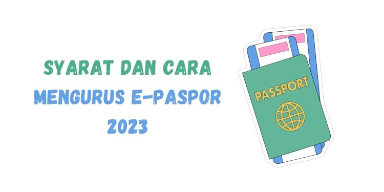 Syarat dan Cara Mengurus E-Paspor 2023
