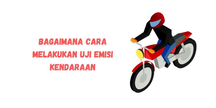 Uji Emisi Kendaraan: Bagaimana Cara Melakukan Uji Emisi Kendaraan
