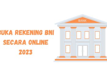 Buka Rekening BNI Secara Online 2023: Syarat dan Langkahnya