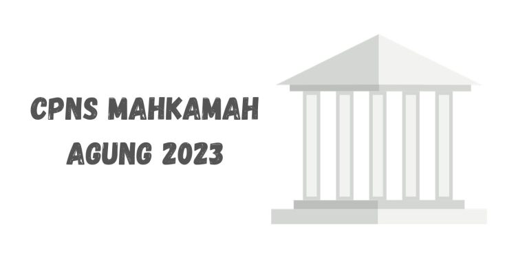 CPNS Mahkamah Agung 2023: Cara Cek Jadwal dan Lokasi Ujian CPNS Mahkamah Agung 2023