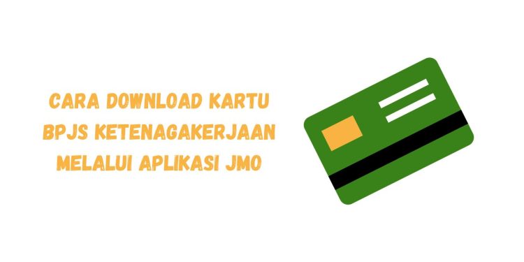 Cara Download Kartu BPJS Ketenagakerjaan melalui Aplikasi JMO