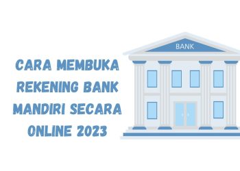 Cara Membuka Rekening Bank Mandiri Secara Online 2023