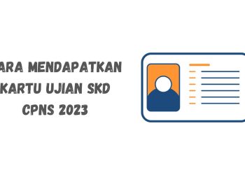 Cara Mendapatkan Kartu Ujian SKD CPNS 2023 dan Jadwal Tes