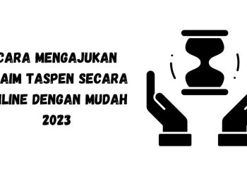Cara Mengajukan Klaim TASPEN Secara Online dengan Mudah 2023
