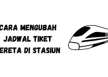 Cara Mengubah Jadwal Tiket Kereta di Stasiun