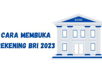 Cara dan Persyaratan Membuka Rekening BRI 2023